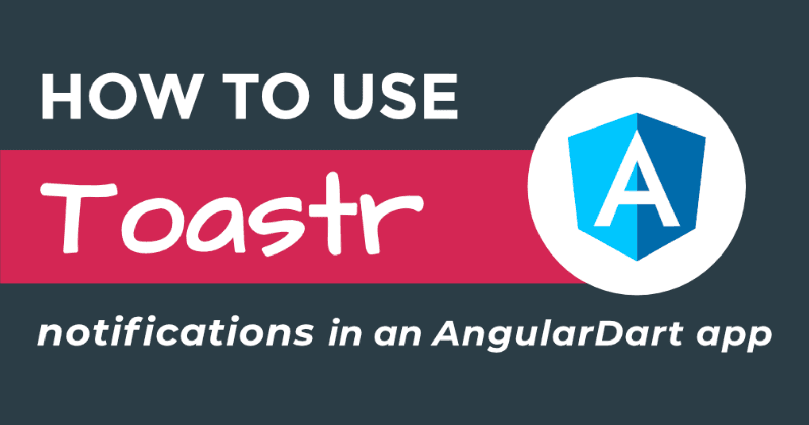 How to use Toastr notifications in an AngularDart web application