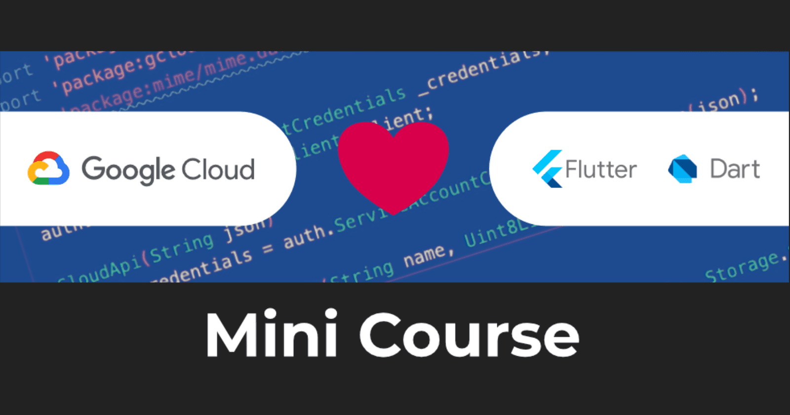 Google Cloud Platform and Flutter Mini-Course released